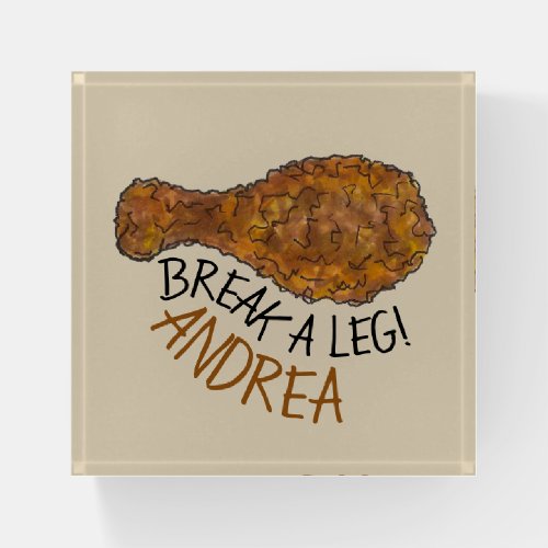 Break a Leg Fried Chicken Drumstick Opening Night Paperweight
