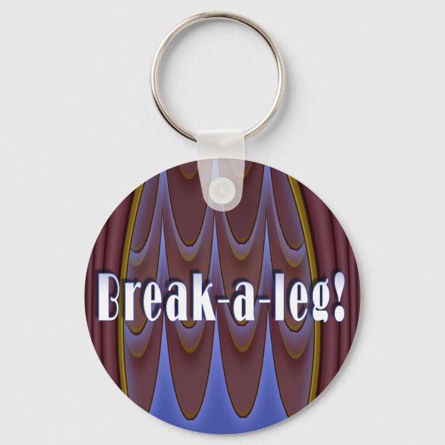 Break-a-leg! Keychain (Front)