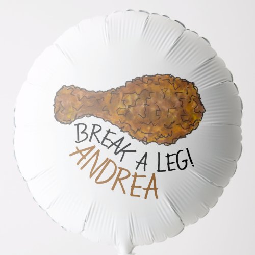 Break A Leg Opening Night Fried Chicken Drumstick Balloon