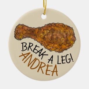Break A Leg Opening Night Fried Chicken Drumstick Ceramic Ornament