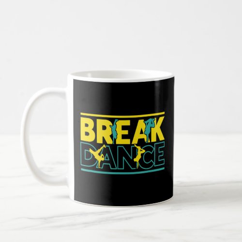 Break Dance Freestyle Dancing  Hip Hop Dancer  Coffee Mug