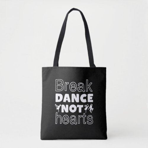 Break Dance Not Hearts Funny Breakdancing Dancer Tote Bag