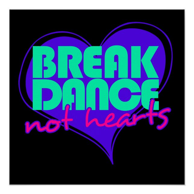 Break Dance not hearts Poster (Front)
