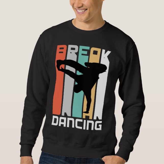 Break Dancing gift idea for break dancer Sweatshirt (Front)