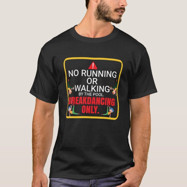 Break Dancing No Running Or Walking Slippery Swimm T-Shirt (Front)