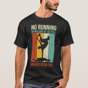 Break Dancing No Running or Walking Swimming Pool T-Shirt