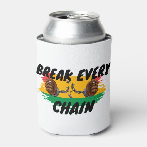Break Every Chain Can Cooler