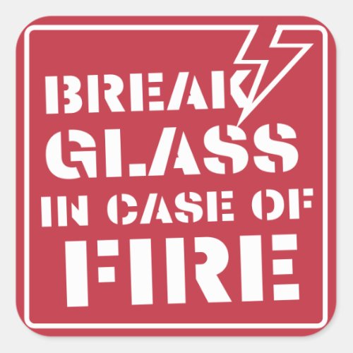 Break Glass in Case of Fire Square Sticker