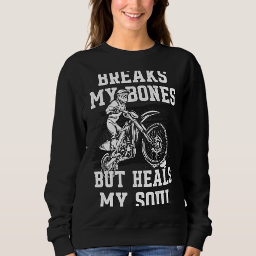 Break My Bones But Heals My Soul Motorcycle Biker  Sweatshirt