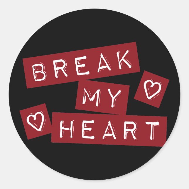 Break My Heart Classic Round Sticker (Front)