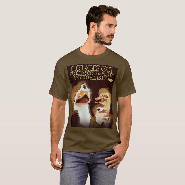 Break on Through to the Ostrich Side T-Shirt (Front Full)