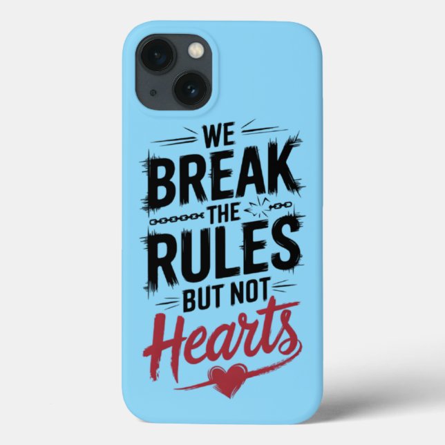 Break Rules, Not Hearts: Typography Phone Case (Back)