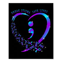 Break Stigma Save Lives Heart Semicolon Suicide Pr Poster