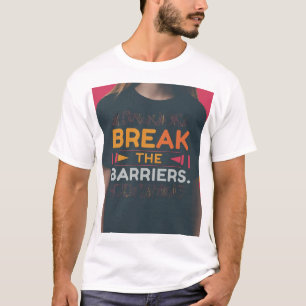 Break the Barriers T-Shirt
