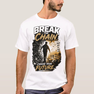 Break the Chain Choose Your Future Addiction Recov T-Shirt
