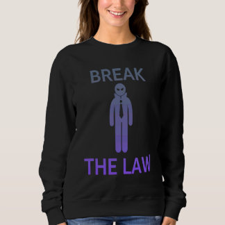 BREAK THE LAW  Edgy Trendy Gen Z Sweatshirt