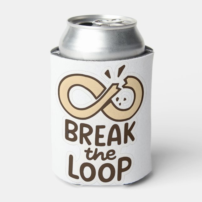 Break the Loop Motivational Can Cooler (Can Front)
