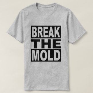Break the Mold T-Shirt
