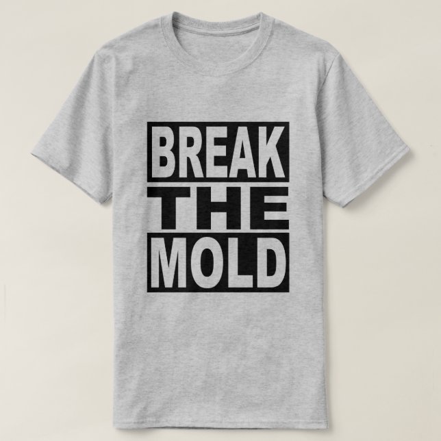 Break the Mold T-Shirt (Design Front)