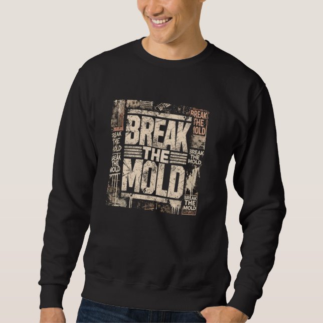 Break the Mold Urban Grunge Style Vision Board Sweatshirt (Front)