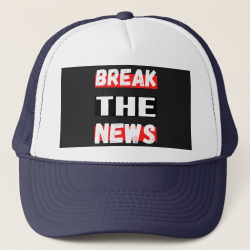 Break The News _ Funny and Evolutionary T_Shirt Trucker Hat