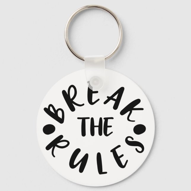 Break the Rules // Fun Inspirational Quote Keychain (Front)