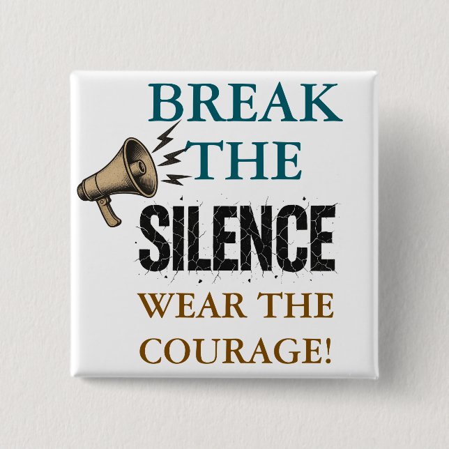 Break the Silence Courage Button (Front)