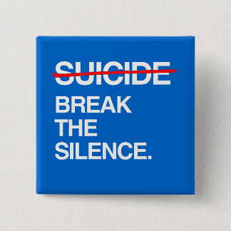 BREAK THE SILENCE ON SUICIDE PINBACK BUTTON
