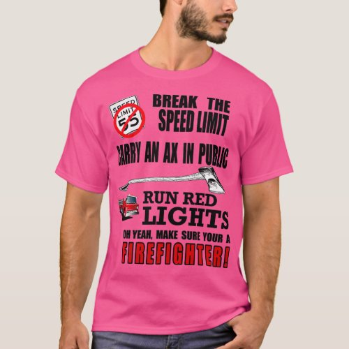 Break the speed limit carry an ax in public run re T_Shirt