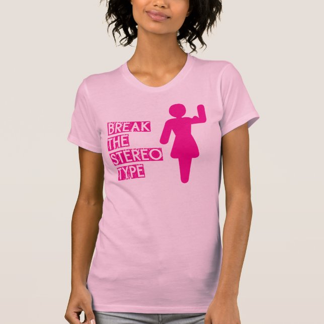 Break The Stereotype T-Shirt (Front)