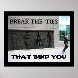 BREAK THE TIES THAT BIND YOU     POSTER