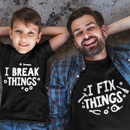 Break Things  Fix Things Matching Parent  Kid T_Shirt