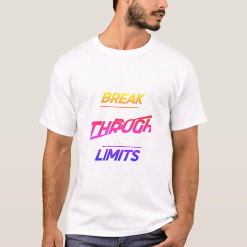 Break Through Limits T_Shirt