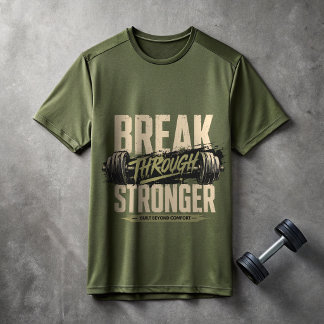 Break Through Stronger Gym Motivation T-Shirt |