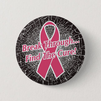 Break Thru Find A Cure Pinback Button
