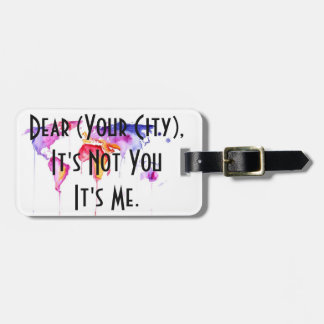Break Up With Your Hometown! Custom Luggage Tag