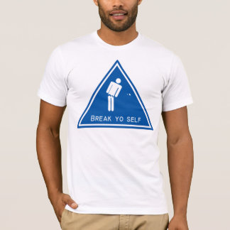 Break Yo Self T-Shirt