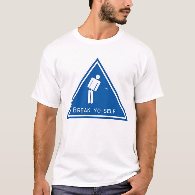 Break Yo Self T-Shirt (Front)