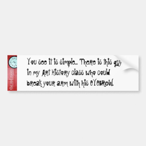 Break your arm car bumper sticker | Zazzle