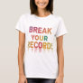 Break Your Records T-Shirt