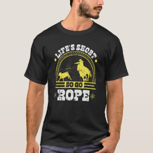 Breakaway Roping Go Rope, Cowgirl Rodeo Calf Ropin T-Shirt
