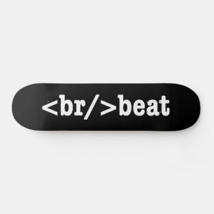 breakbeat HTML Code Skateboard Deck