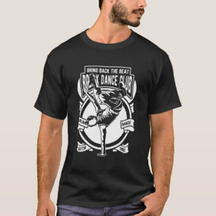 Breakdance Bboy Bgirl Streetdance Break Dance T-Shirt