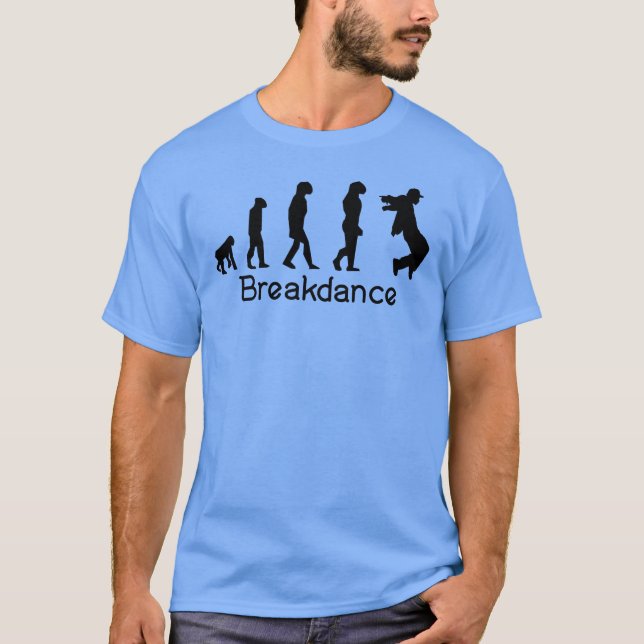 Breakdance Breakdancing Break-dancer Evolution T-Shirt (Front)