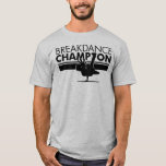 Breakdance Champion T-shirt at Zazzle
