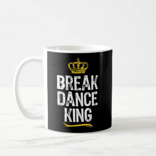 Breakdance King Men Boys Break_Dancing Dance Dance Coffee Mug