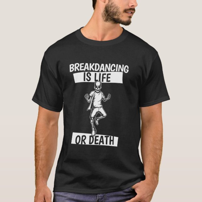 Breakdancer Skeleton Bboy Dancing Breaking - Break T-Shirt (Front)