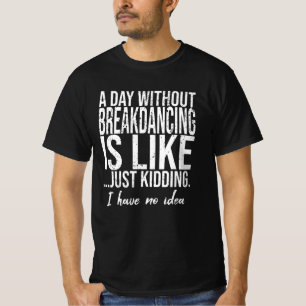 Breakdancing funny sports gift T-Shirt