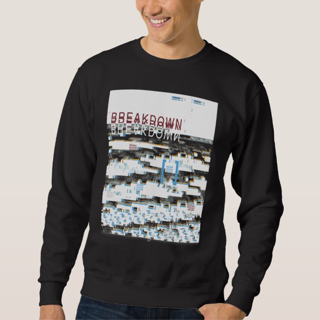 Breakdown Retro Computer Glitch Geek Programmer Ne Sweatshirt (Front)