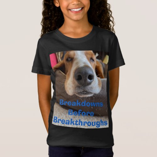Breakdowns Before Breakthroughs Tshirt